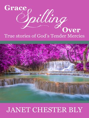 cover image of Grace Spilling Over / True Stories of God's Tender Mercies